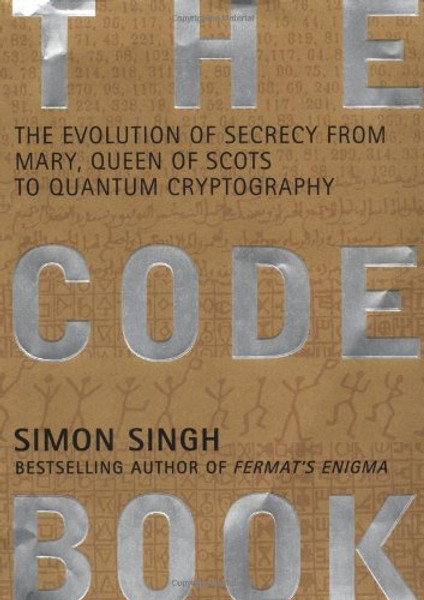 The Code Book: The Evolution of Secrecy from Mary, Queen of Scots to Quantum Cryptography