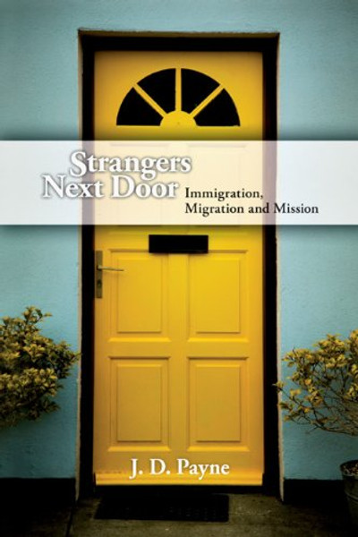 Strangers Next Door: Immigration, Migration and Mission