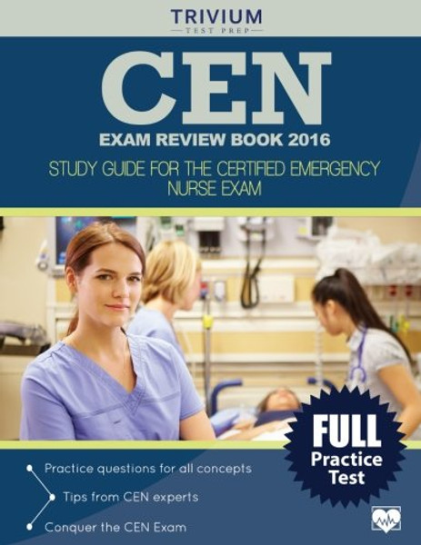 CEN Exam Review Book 2016: Study Guide for the Certified Emergency Nurse Exam