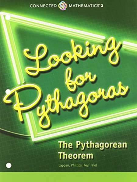 CONNECTED MATHEMATICS 3 STUDENT EDITION GRADE 8: LOOKING FOR            PYTHAGORAS:THE PYTHAGOREAN THEOREM COPYRIGHT 2014