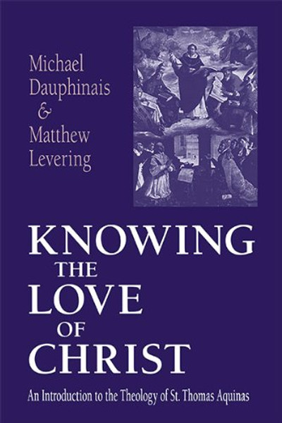 Knowing the Love of Christ: An Introduction to the Theology of St. Thomas Aquinas