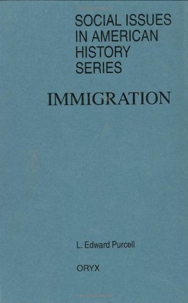 Immigration (Social Issues in American History Series)