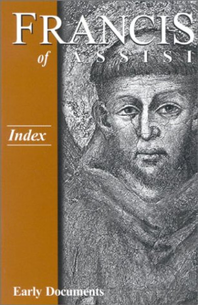 Francis of Assisi - Index: Early Documents, vol. 4