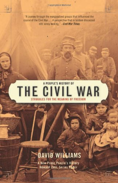 A People's History of the Civil War: Struggles for the Meaning of Freedom