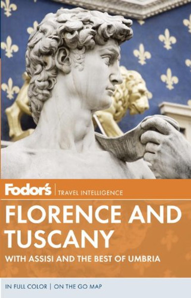 Fodor's Florence and Tuscany: With Assisi and the Best of Umbria (Full-color Travel Guide)