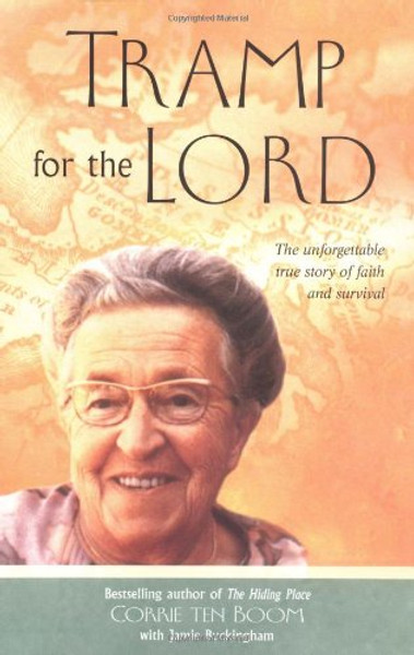Tramp for the Lord: The Unforgettable True Story of Faith and Survival