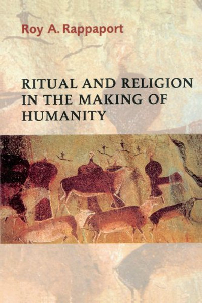 Ritual and Religion in the Making of Humanity (Cambridge Studies in Social and Cultural Anthropology)