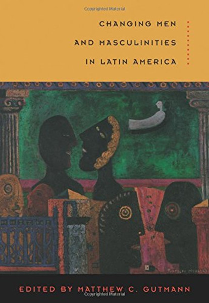 Changing Men and Masculinities in Latin America