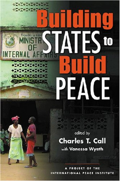 Building States to Build Peace (Project of the International Peace Academy)