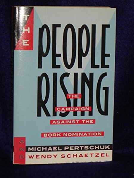 The People Rising: The Campaign Against the Bork Nomination