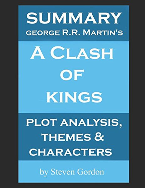 Summary & Analysis of A Clash of Kings by George R.R. Martin (Game of Thrones Summary & Analysis)