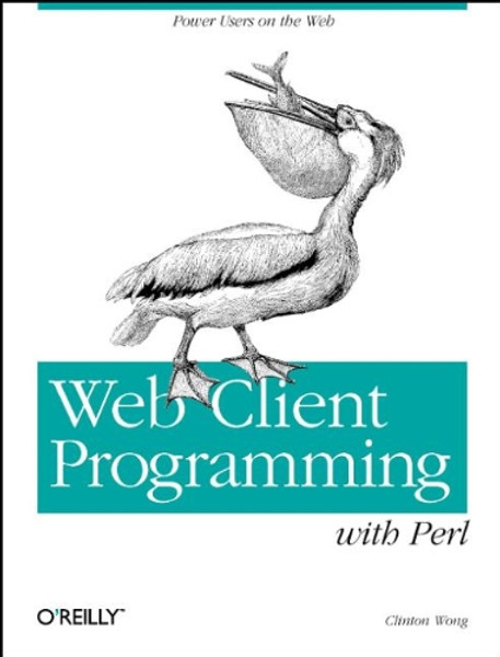 Web Client Programming with Perl: Automating Tasks on the Web (A Nutshell handbook)