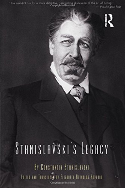 Stanislavski's Legacy: A Collection of Comments on a Variety of Aspects of an Actor's Art and Life