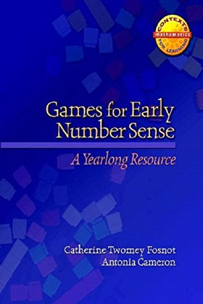 Games for Early Number Sense: A Yearlong Resource (Contexts for Learning Mathematics)