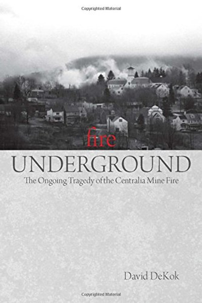 Fire Underground: The Ongoing Tragedy Of The Centralia Mine Fire