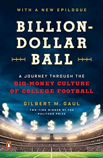 Billion-Dollar Ball: A Journey Through the Big-Money Culture of College Football