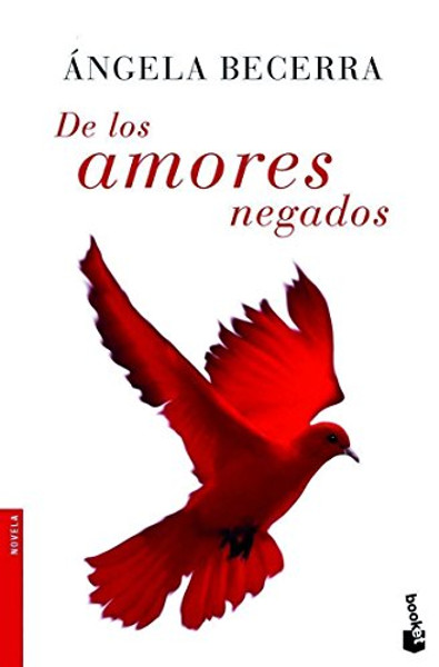 De Los Amores Negados / Of Useless Loves (Novela (Booket Numbered)) (Spanish Edition)