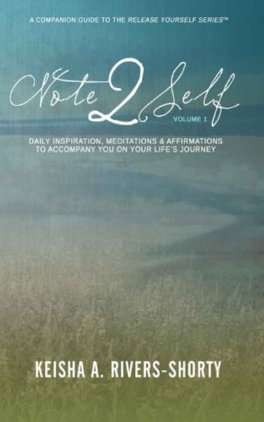 1: Note 2 Self: Daily Inspiration, Meditations & Affirmations To Accompany You On Your Life's Journey