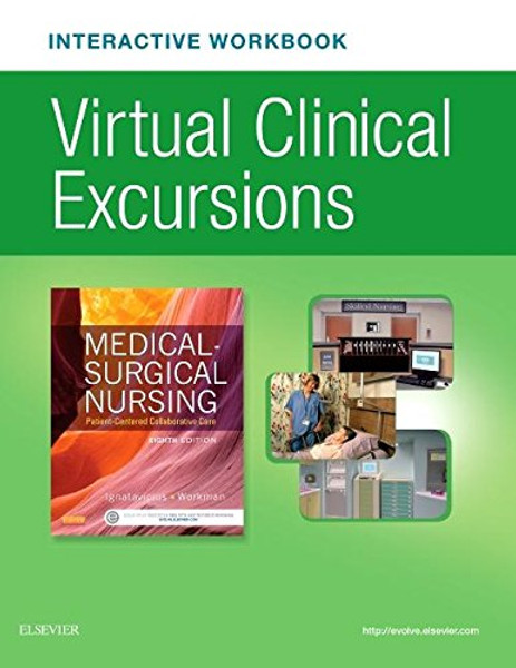 Virtual Clinical Excursions Online and Print Workbook for Medical-Surgical Nursing: Patient-Centered Collaborative Care, 8e
