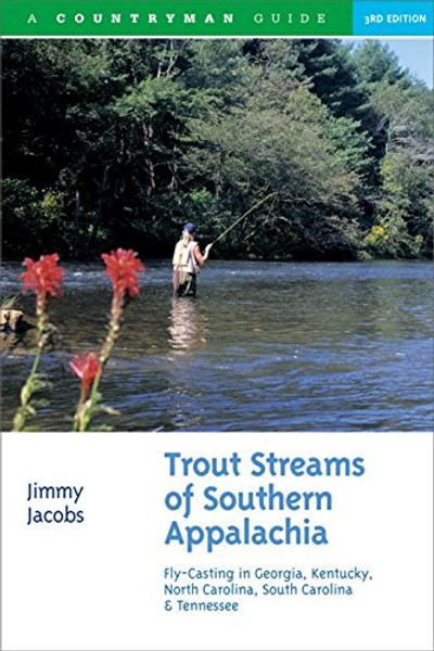 Trout Streams of Southern Appalachia: Fly-Casting in Georgia, Kentucky, North Carolina, South Carolina & Tennessee (Third Edition)  (Trout Streams)