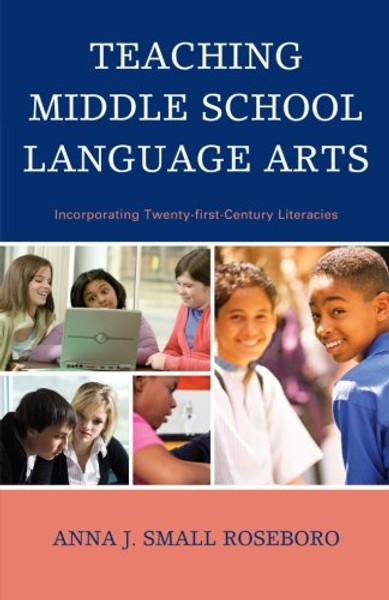 Teaching Middle School Language Arts: Incorporating Twenty-first Century Literacies