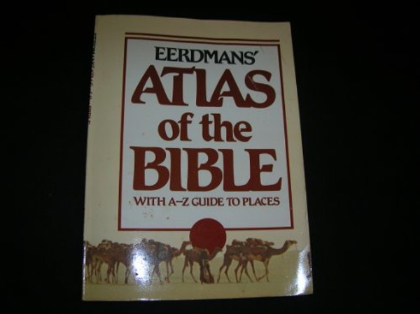 Eerdmans' Atlas of the Bible (With A-Z Guide to Places)