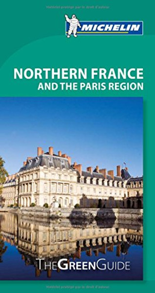 Michelin Green Guide Northern France and the Paris Region (Green Guide/Michelin)