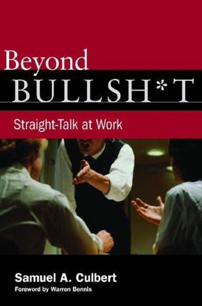 Beyond Bullsh*t: Straight-Talk at Work