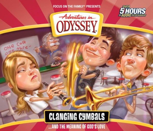 Clanging Cymbals . . . and the Meaning of God's Love (Adventures in Odyssey)