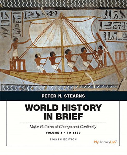 World History in Brief: Major Patterns of Change and Continuity, Volume 1: To 1450 (8th Edition)