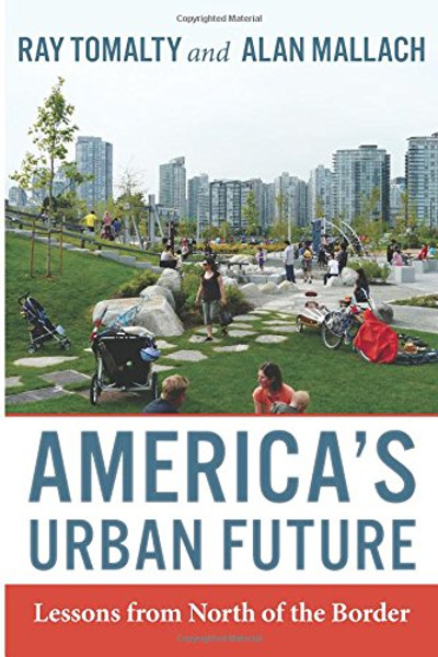 America's Urban Future: Lessons from North of the Border