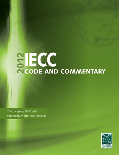 2012 International Energy Conservation Code Commentary (International Code Council Series)