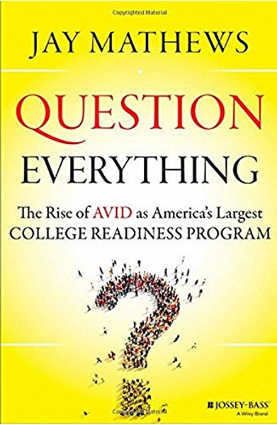 Question Everything: The Rise of AVID as America's Largest College Readiness Program