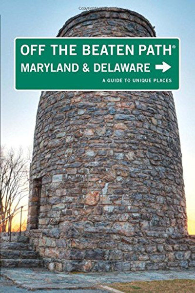 Maryland and Delaware Off the Beaten Path: A Guide To Unique Places (Off the Beaten Path Series)