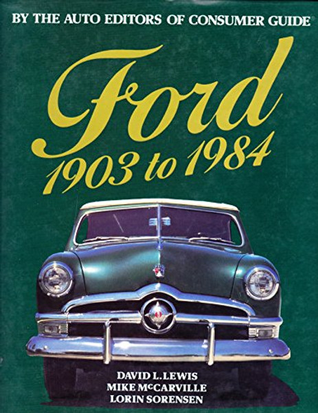 Ford 1903 to 1984 (By The Auto Editors Of Consumer Guide)
