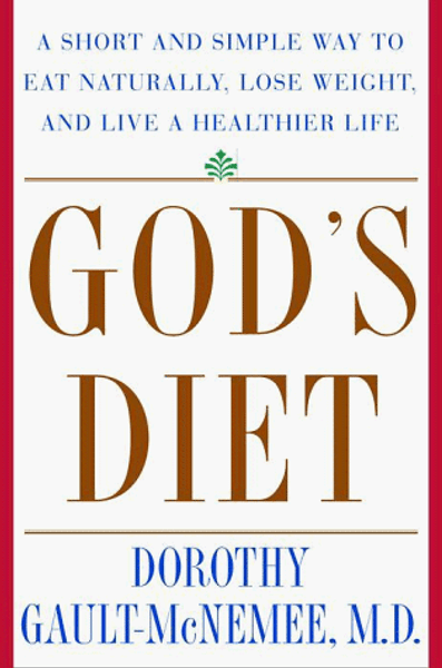 God's Diet: A Short and Simple Way to Eat Naturally, Lose Weight, and Live a Healthier Life