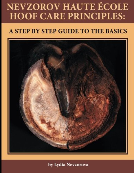 Nevzorov Haute Ecole Hoof Care Principles: A Step by Step Guide to the Basics