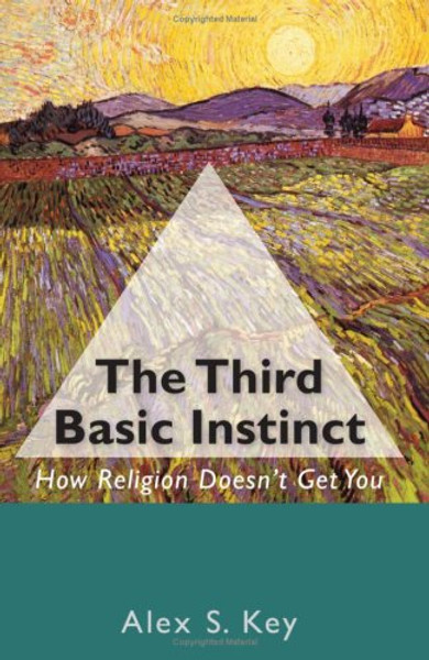 The Third Basic Instinct: How Religion Doesn't Get You