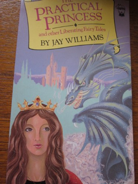 The Practical Princess and Other Liberating Fairy Tales (Hippo fantasy)