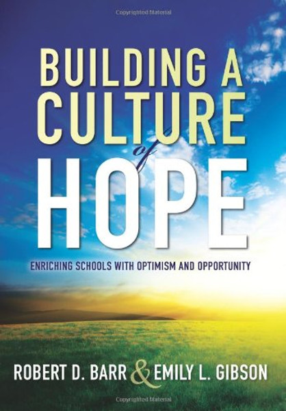 Building a Culture of Hope: Enriching Schools With Optimism and Opportunity