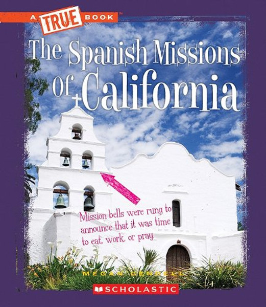 The Spanish Missions of California (True Books)