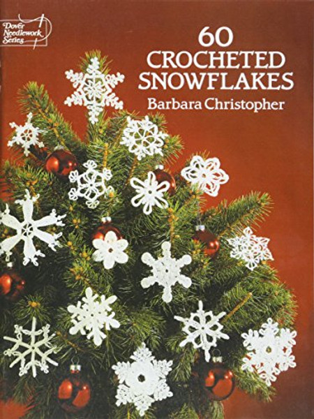 60 Crocheted Snowflakes (Dover Knitting, Crochet, Tatting, Lace)