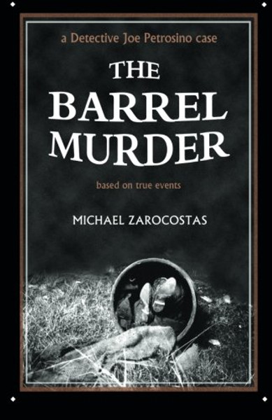 THE BARREL MURDER: a Detective Joe Petrosino case: based on true events