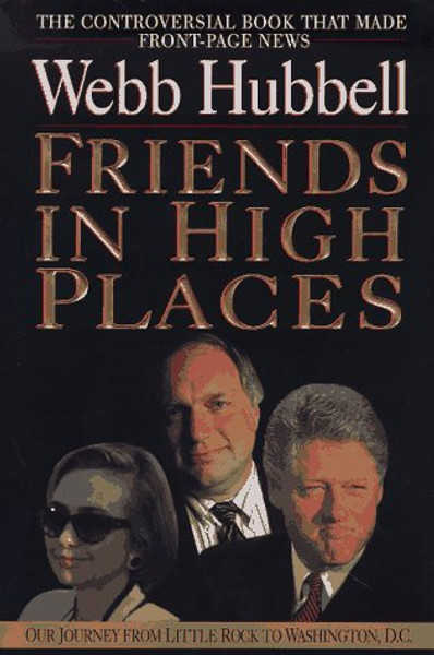 Friends in High Places: Our Journey from Little Rock to Washington, D.C.
