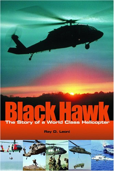 Black Hawk: The Story of a World Class Helicopter (Library of Flight)