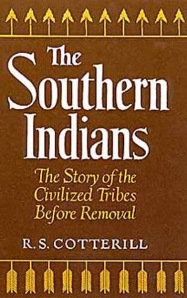 Southern Indians: The Story of the Civilized Tribes (Civilization of the American Indian)