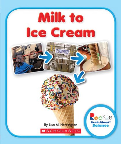 Milk to Ice Cream (Rookie Read-About Science)