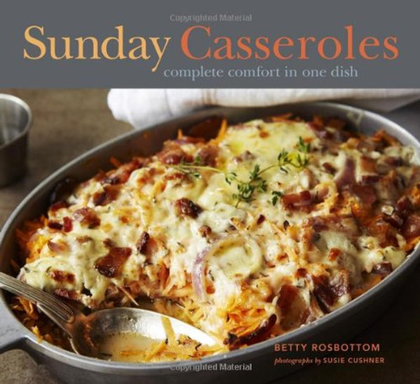 Sunday Casseroles: Complete Comfort in One Dish
