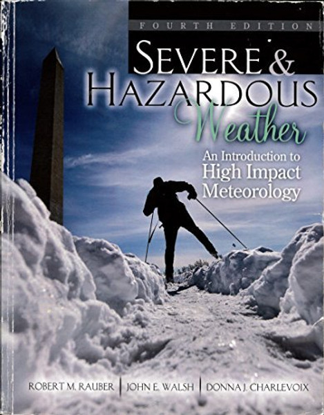 Severe and Hazardous Weather: An Introduction to High Impact Meteorology