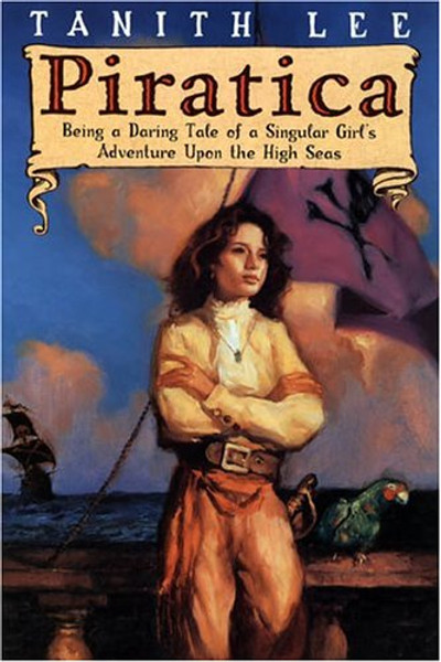 Piratica: Being a Daring Tale of a Singular Girl's Adventure Upon the High Seas